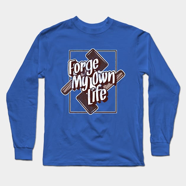 Forge my own life Long Sleeve T-Shirt by ArtStopCreative